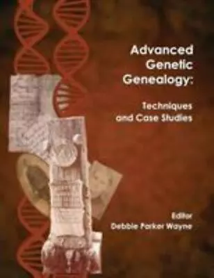 Advanced Genetic Genealogy: Techniques And Case Studies Like New Used Free ... • $52.82