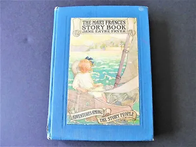 The Mary Frances Story Book 1st Edition 1921 By Jane Eayre Fryer. RARE. • $148.53