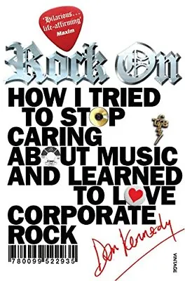 Rock On: How I Tried To Stop Caring About Music And... By Kennedy Dan Paperback • £3.49