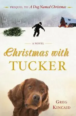 $9.39 • Buy Christmas With Tucker; A Dog Named - 9780307589637, Greg Kincaid, Hardcover, New