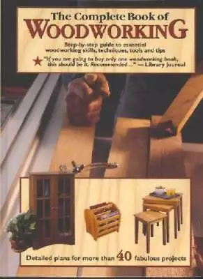 The Complete Book Of Woodworking: Detailed Plans For More Than 40 Fabulou - GOOD • $7.06