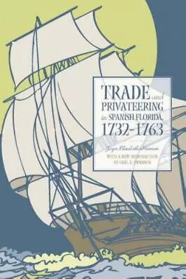 Harman. Trade And Privateering In Spanish Florida 1732-1763 • $15