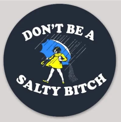 Dont Be A Salty B Essential Worker Hardhat Sticker Decal Made In The USA 3  • $4.99