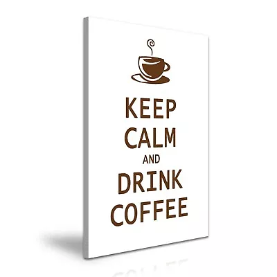 Keep Calm And Drink Coffee Fun Food Print Canvas Wall Art ~ More Sizes To Choose • £16.99