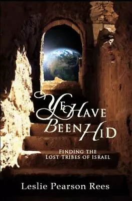 Ye Have Been Hid - Finding The Lost Tribes Of Israel By Leslie Pearson Rees • $5.17