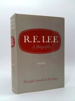 R.E. Lee: A Biography [Vol. 1] By Douglas Southall Freeman • $40