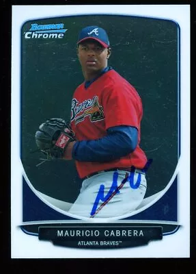 2013 Bowman Chrome MAURICIO CABRERA Signed Card BRAVES Auto Rc TOP PROSPECT • $2.39