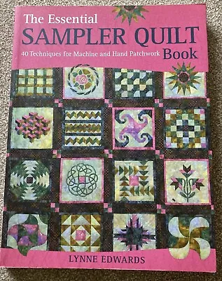 The Essential Sampler Quilt Book: 40 Techniques For Machine And Hand... • £13.25