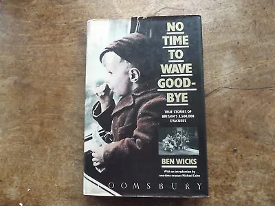 £4.99 • Buy No Time To Wave Goodbye,Ben Wicks True Stories Of Evacuees Of Ww2