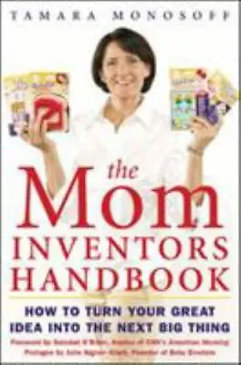 The Mom Inventors Handbook: How To Turn Your Great Idea Into The Next Big Thing  • $3.74