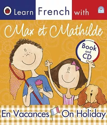 Learn French With Max Et Mathilde: En Vacances - On Holiday (Book And CD)Ladyb • £2.47