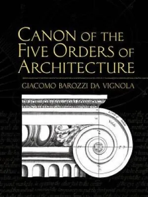 $28.84 • Buy Canon Of The Five Orders Of Architecture (Dover Architecture)