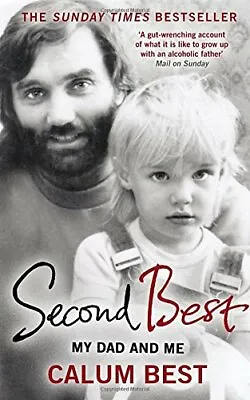 Second Best: My Dad And Me By Calum Best. 9780552171397 • £2.51