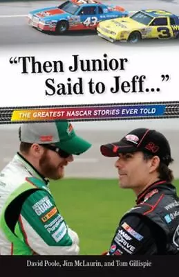 Then Junior Said To Jeff. . .: The Best NASCAR Stories Ever Told [With CD] • $4.99