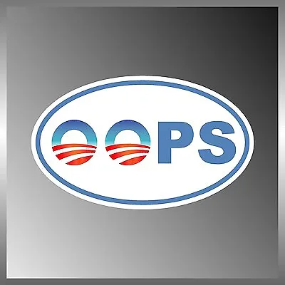 Anti Obama Oops Vinyl Euro Decal Bumper Sticker  2.5  • $3.25