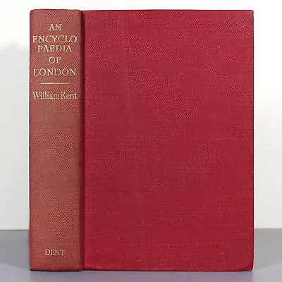 AN ENCYCLOPAEDIA OF LONDON - William Kent Editor - 1951 - J. M. Dent & Sons Ltd • $9.95