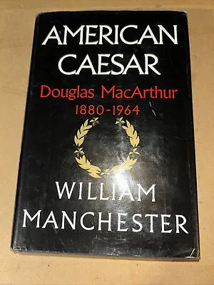 American Caesar Douglas MacArthur  By W Manchester Stated 1st Edition HB/DJ Vg • $49