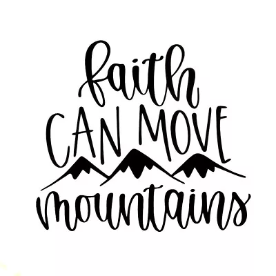 Faith Can Move Mountains Black Vinyl Decal Car Windows Laptop Notebook Tablet • $4.20