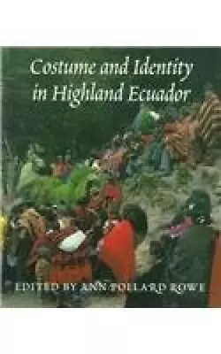 Costume And Identity In Highland Ecuador (Samuel And Althea Stroum Books) - GOOD • $7.84