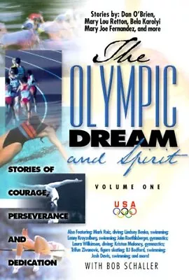 THE OLYMPIC DREAM AND SPIRIT VOLUME 1: STORIES OF COURAGE By Mary Lou Retton • $14.95