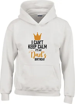 I Can't Keep Calm It's My DAD Birthday Funny Mens Father's Day Gifts Hoodie Top • £21.99