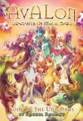 Avalon: Web Of Magic Book 7: Song Of The Unicorns By Roberts Rachel • $7.08