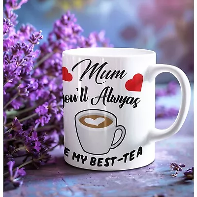 Mum You'll Always Be My Best Tea Mug 11oz Cup Family Kids Love Birthday Gifts • £8.99