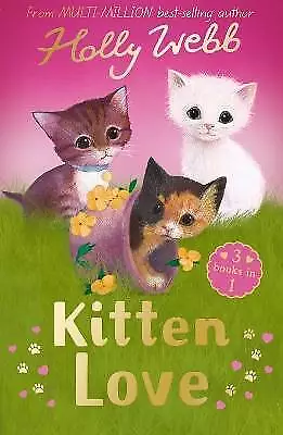 Kitten Love: A Collection Of Stories Holly Webb • £9.68