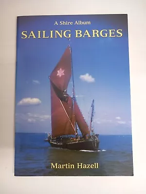 Sailing Barges - Martin Hazell - Shire Paperback - 2001 • £3.50