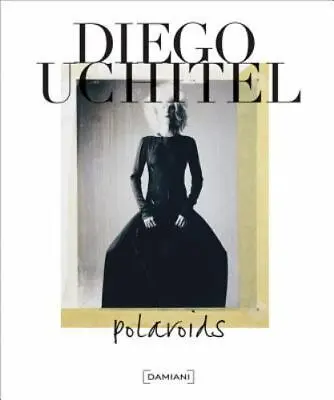 Diego Uchitel: Polaroids  Good Book • $26.83