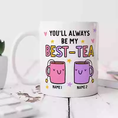 Personalised Mug You'll Always Be My Best-Tea Mug Bestie Gift For Best Friend • $13.99