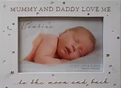 Bambino Mummy And Daddy Love Me To The Moon And Back 6  X 4  Photo Frame  Cg1624 • £13.40