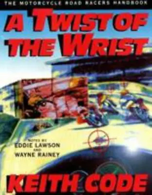 Twist Of The Wrist: The Motorcycle Roadracers Handbook • $6.44