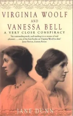 Virginia Woolf And Vanessa Bell: A Very Close Conspiracy Jane Dunn Used; Good  • £3.36