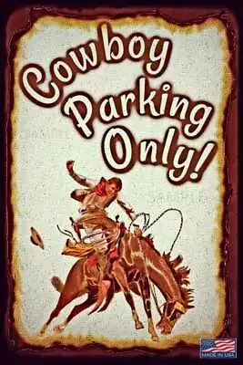 Cowboy Parking Only All Weather Metal Sign 8 X12  Rodeo Western Horse Barn Decor • $15.99