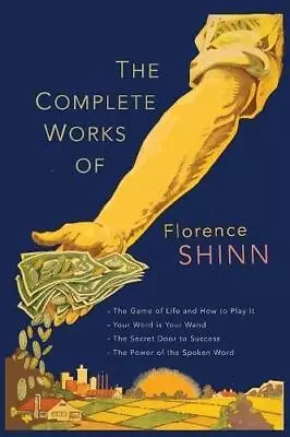 The Complete Works Of Florence Scovel Shinn: The Game Of Life And How To Play It • £7.59