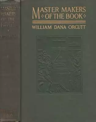 William Dana Orcutt / Master Makers Of The Book Being Consecutive Story 1st 1928 • $22.40