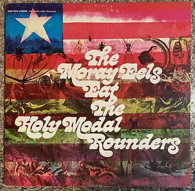 The Moray Eels Eat The HOLY MODAL ROUNDERS - Elektra EKS-74026 LP Vinyl - EX • $6.26