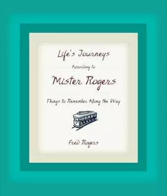 Life's Journeys According To Mister Rogers: Things To Remember Along  - GOOD • $3.73