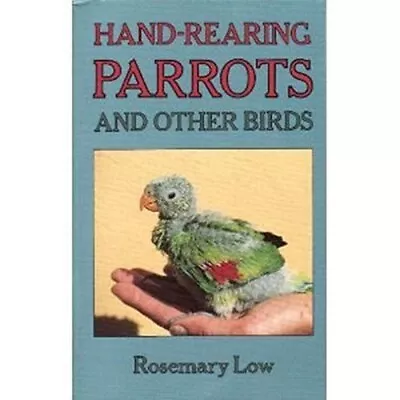 Hand-rearing Parrots And Other Birds • £6.50