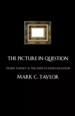 The Picture In Question: Mark Tansey And The Ends Of Representation By Taylor • $38.27