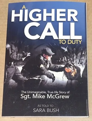 A Higher Call To Duty : The Unimaginable True Life Story Of Sgt. Mike Mcgrew VG • $1.99