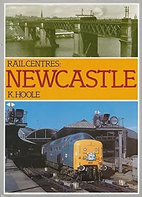 Rail Centres: Newcastle By Hoole K. Hardback Book The Cheap Fast Free Post • £6.99