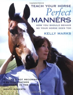 £17.38 • Buy Teach Your Horse Perfect Manners: How You Should Behave So Your Horse Does Too,
