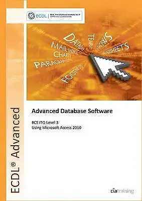 ECDL Advanced Syllabus 2.0 Module AM5 Database Using Access 2010 By CiA... • £3.54