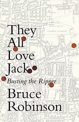 They All Love Jack: Busting The Ripper By Robinson Bruce Book The Cheap Fast • £5.49