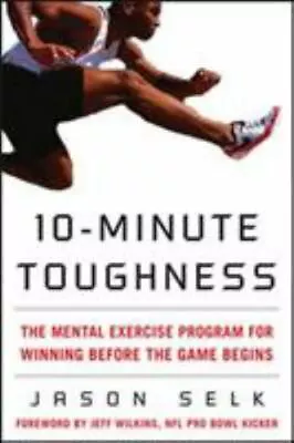 10-Minute Toughness: The Mental Training P- 9780071600637 Hardcover Jason Selk • $4.05