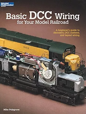 Kalmbach - Basic DCC Wiring For Your Model Railroad • $12.95