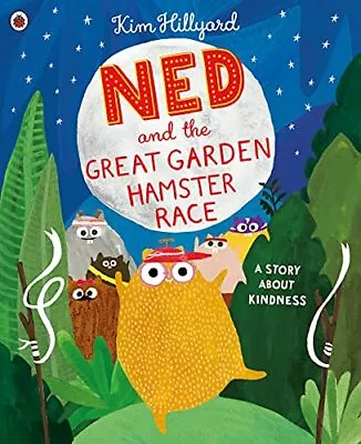 Ned And The Great Garden Hamster Race: A Story About Kindnes... By Hillyard Kim • £3.49