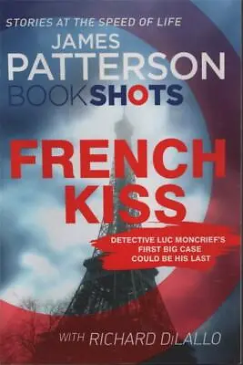 $11.19 • Buy FRENCH KISS James Patterson Book Shots DETECTIVE RICHARD DiLALLO As New Pb